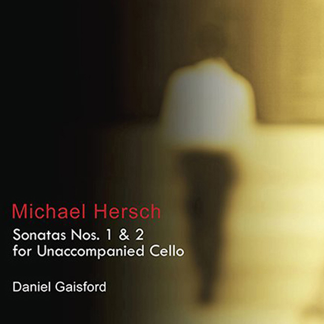 Michael Hersch: Sonatas Nos. 1 & 2 for Unaccompanied Cello